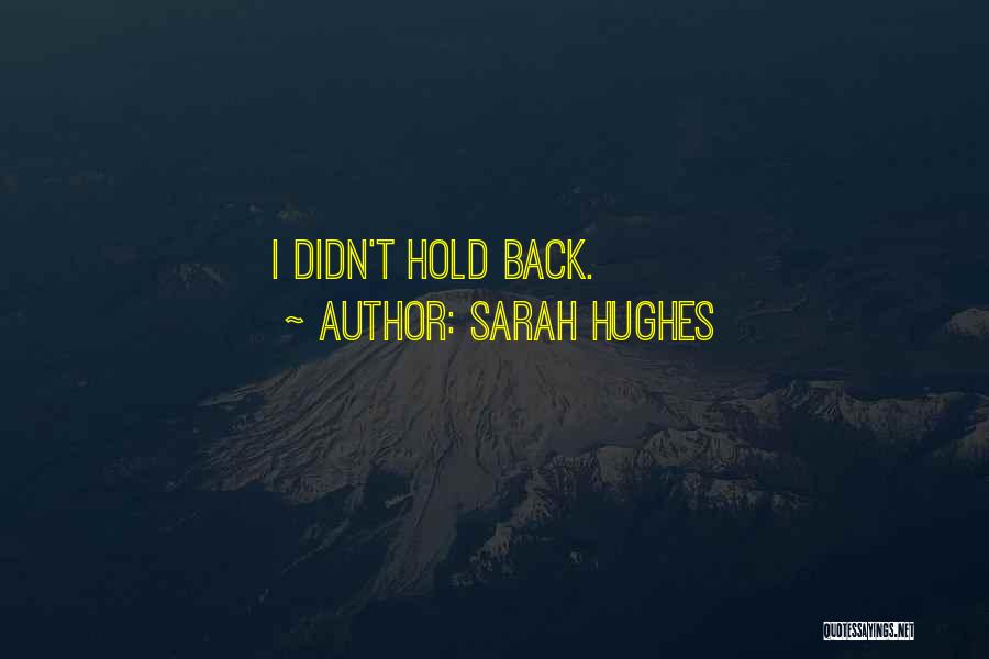 Sarah Hughes Quotes: I Didn't Hold Back.