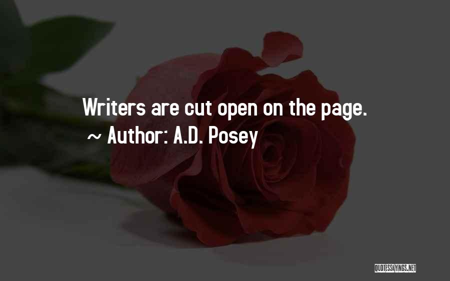 A.D. Posey Quotes: Writers Are Cut Open On The Page.