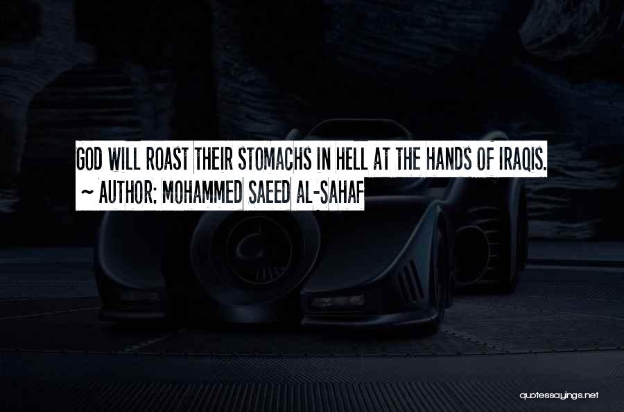 Mohammed Saeed Al-Sahaf Quotes: God Will Roast Their Stomachs In Hell At The Hands Of Iraqis.