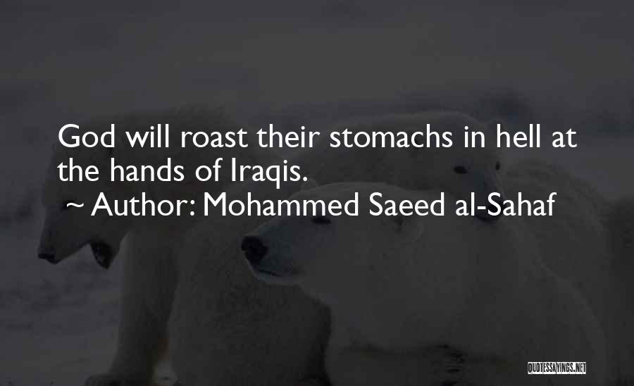 Mohammed Saeed Al-Sahaf Quotes: God Will Roast Their Stomachs In Hell At The Hands Of Iraqis.