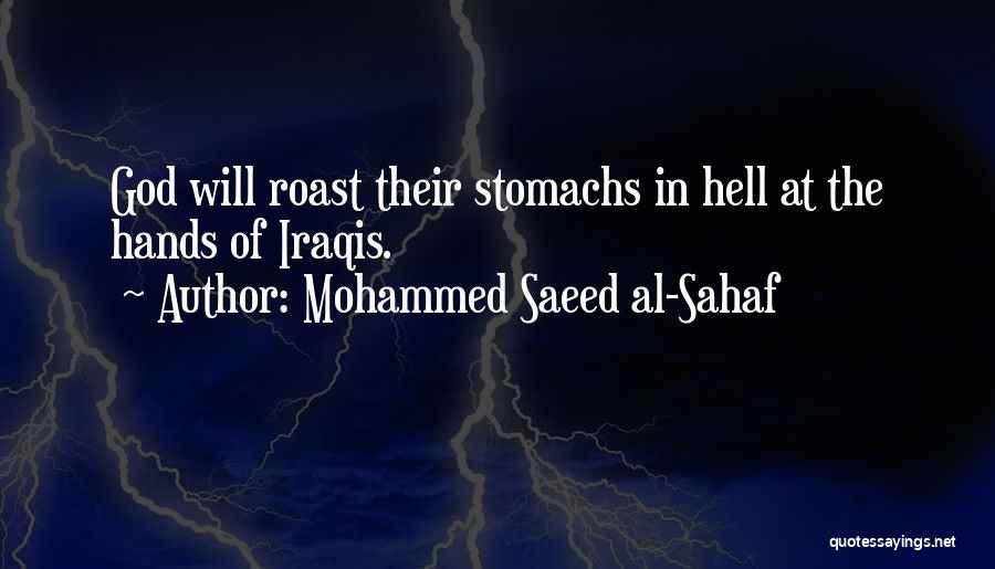 Mohammed Saeed Al-Sahaf Quotes: God Will Roast Their Stomachs In Hell At The Hands Of Iraqis.