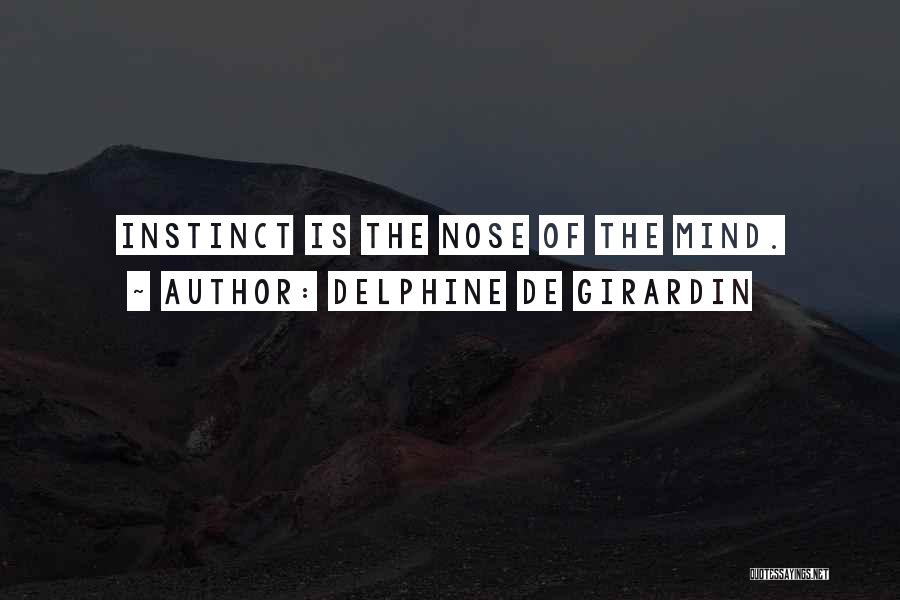 Delphine De Girardin Quotes: Instinct Is The Nose Of The Mind.