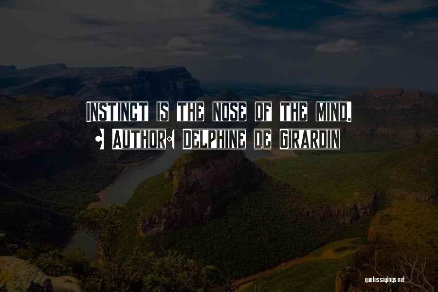 Delphine De Girardin Quotes: Instinct Is The Nose Of The Mind.