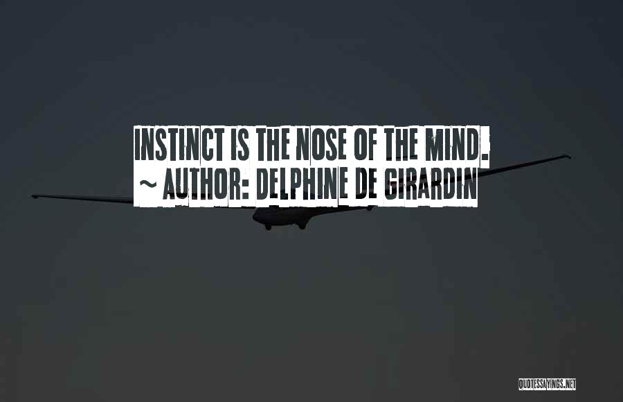 Delphine De Girardin Quotes: Instinct Is The Nose Of The Mind.