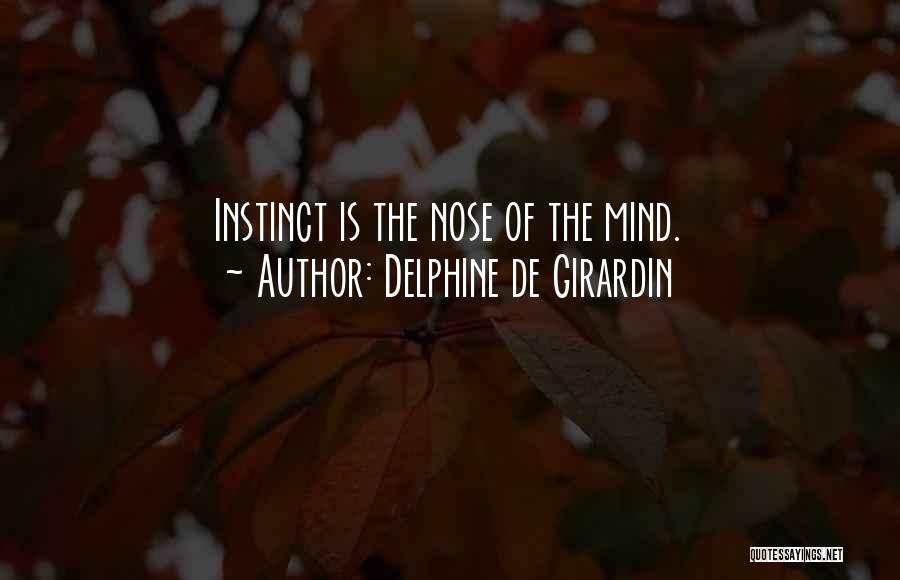 Delphine De Girardin Quotes: Instinct Is The Nose Of The Mind.