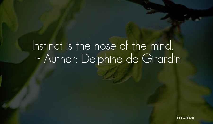 Delphine De Girardin Quotes: Instinct Is The Nose Of The Mind.