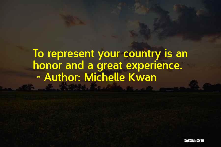 Michelle Kwan Quotes: To Represent Your Country Is An Honor And A Great Experience.