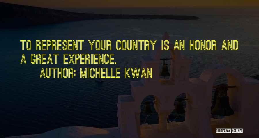 Michelle Kwan Quotes: To Represent Your Country Is An Honor And A Great Experience.