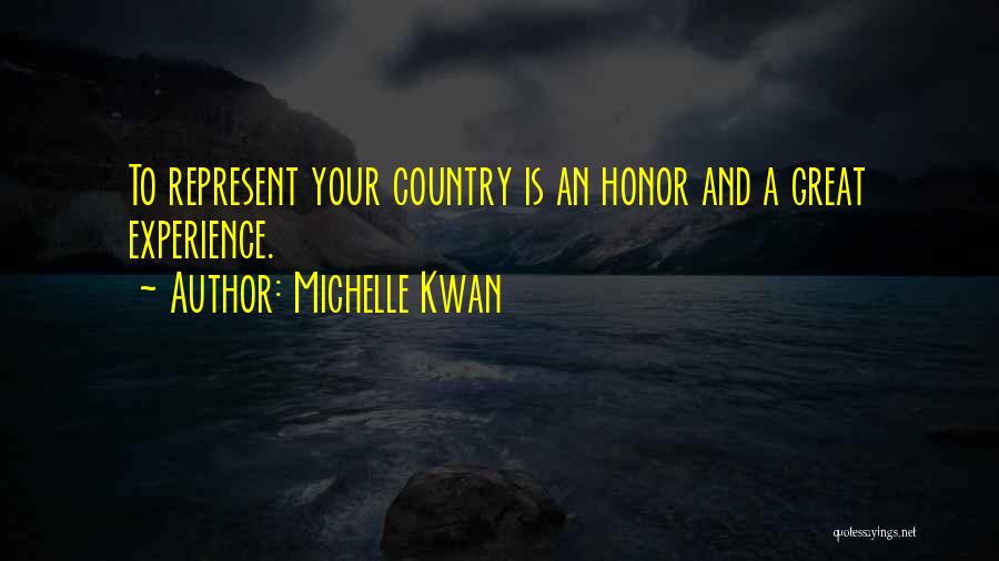 Michelle Kwan Quotes: To Represent Your Country Is An Honor And A Great Experience.