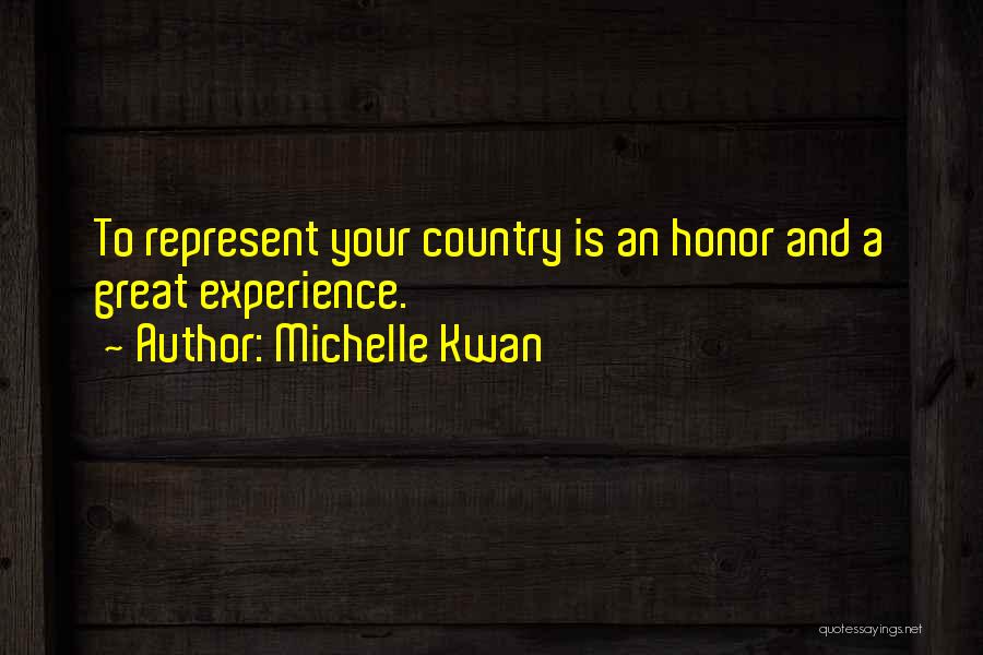 Michelle Kwan Quotes: To Represent Your Country Is An Honor And A Great Experience.