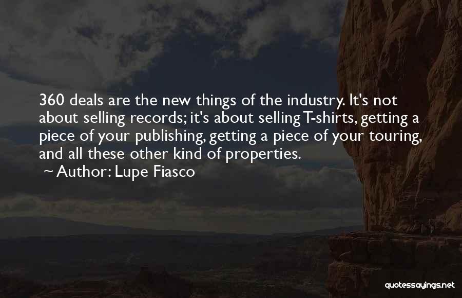 Lupe Fiasco Quotes: 360 Deals Are The New Things Of The Industry. It's Not About Selling Records; It's About Selling T-shirts, Getting A