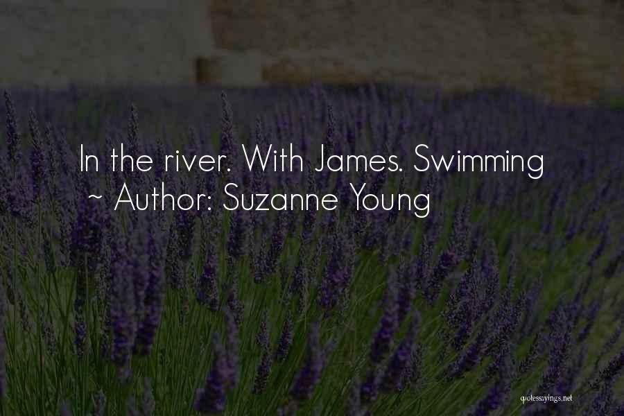 Suzanne Young Quotes: In The River. With James. Swimming