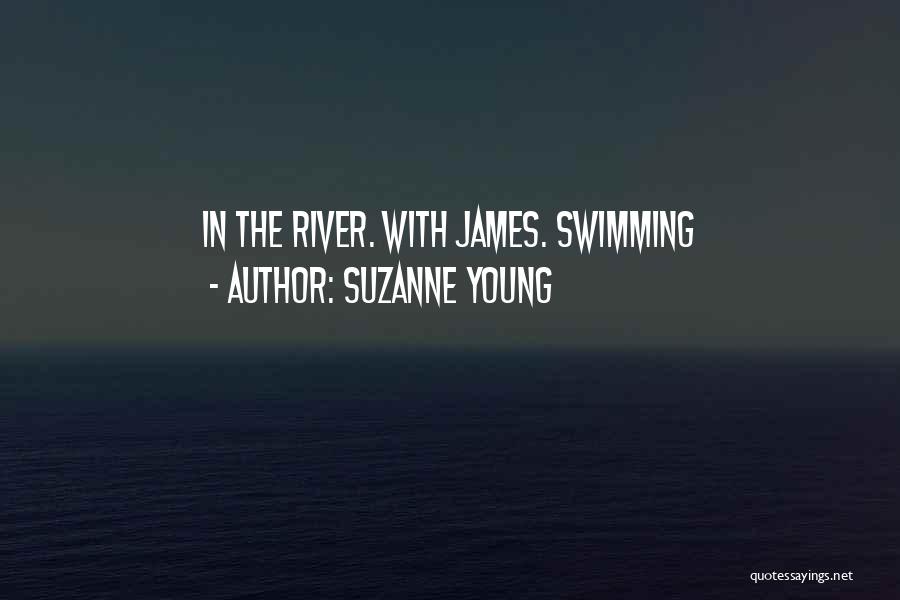 Suzanne Young Quotes: In The River. With James. Swimming