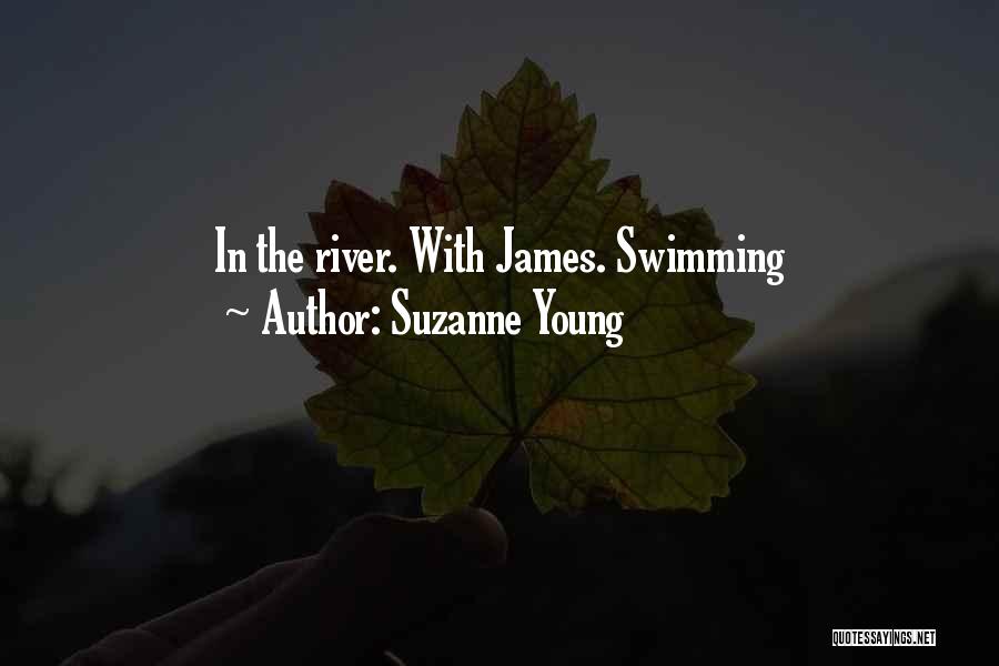 Suzanne Young Quotes: In The River. With James. Swimming