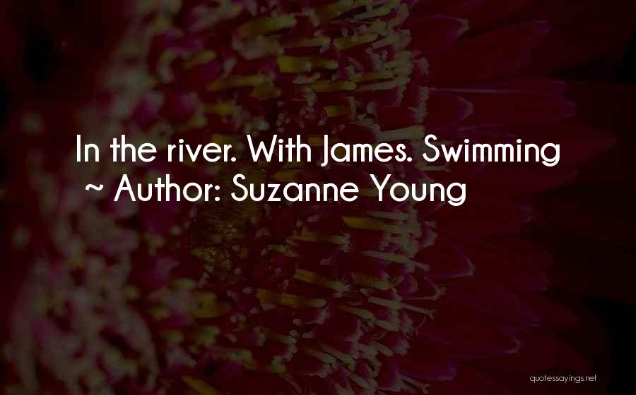 Suzanne Young Quotes: In The River. With James. Swimming