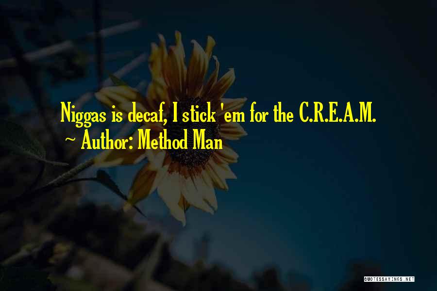 Method Man Quotes: Niggas Is Decaf, I Stick 'em For The C.r.e.a.m.