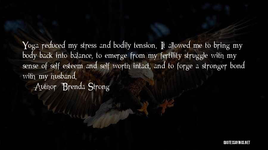 Brenda Strong Quotes: Yoga Reduced My Stress And Bodily Tension. It Allowed Me To Bring My Body Back Into Balance, To Emerge From