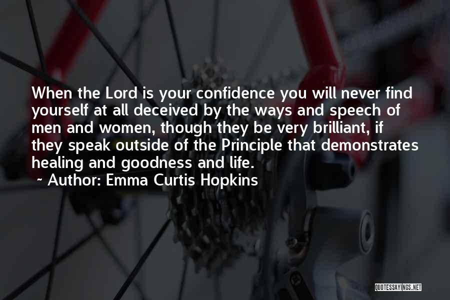 Emma Curtis Hopkins Quotes: When The Lord Is Your Confidence You Will Never Find Yourself At All Deceived By The Ways And Speech Of