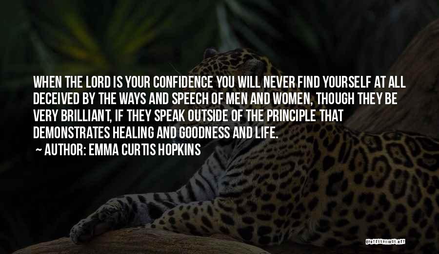 Emma Curtis Hopkins Quotes: When The Lord Is Your Confidence You Will Never Find Yourself At All Deceived By The Ways And Speech Of