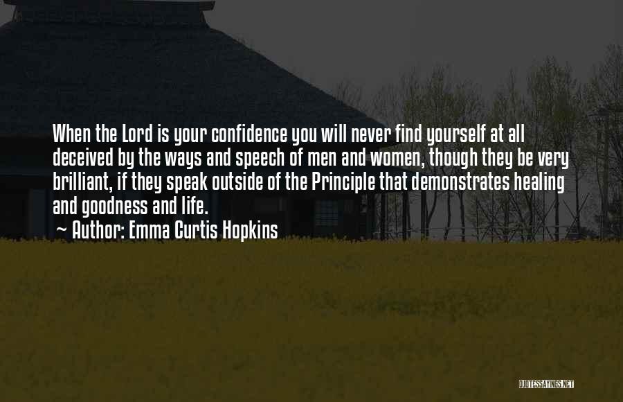 Emma Curtis Hopkins Quotes: When The Lord Is Your Confidence You Will Never Find Yourself At All Deceived By The Ways And Speech Of