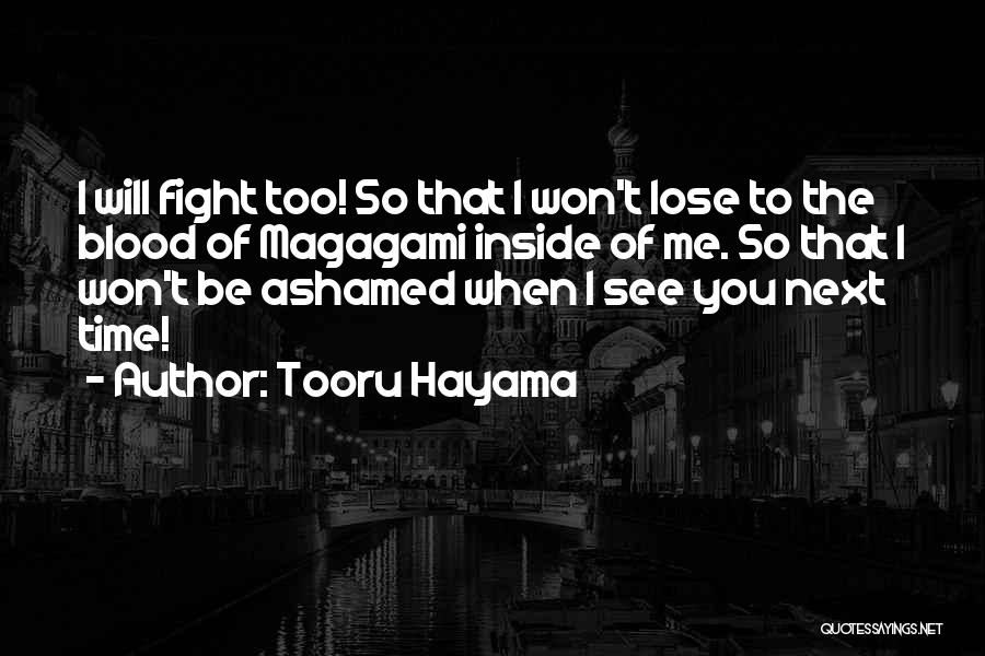 Tooru Hayama Quotes: I Will Fight Too! So That I Won't Lose To The Blood Of Magagami Inside Of Me. So That I