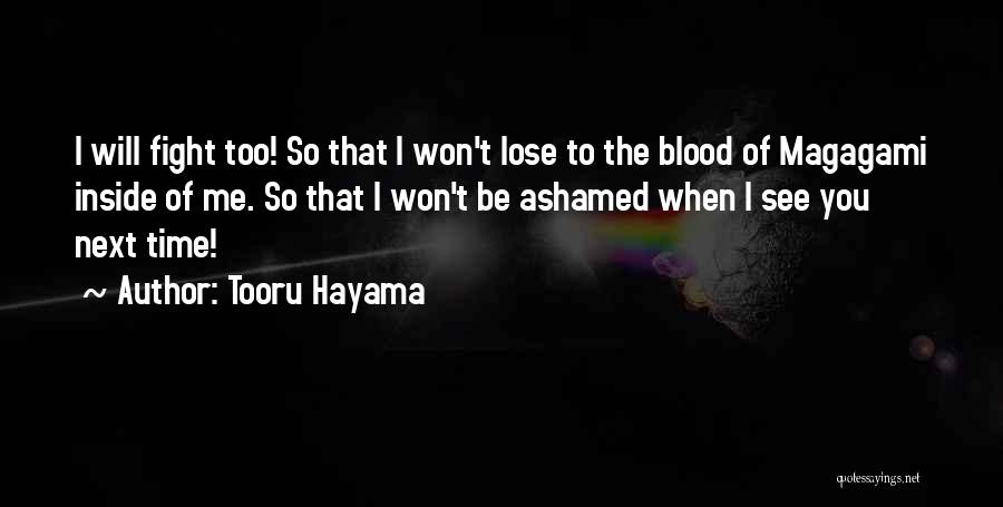 Tooru Hayama Quotes: I Will Fight Too! So That I Won't Lose To The Blood Of Magagami Inside Of Me. So That I