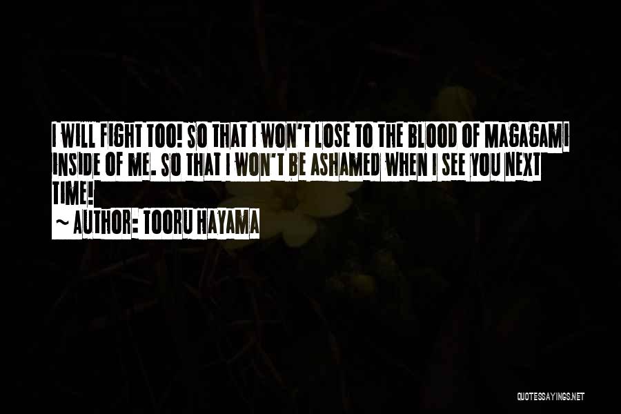 Tooru Hayama Quotes: I Will Fight Too! So That I Won't Lose To The Blood Of Magagami Inside Of Me. So That I