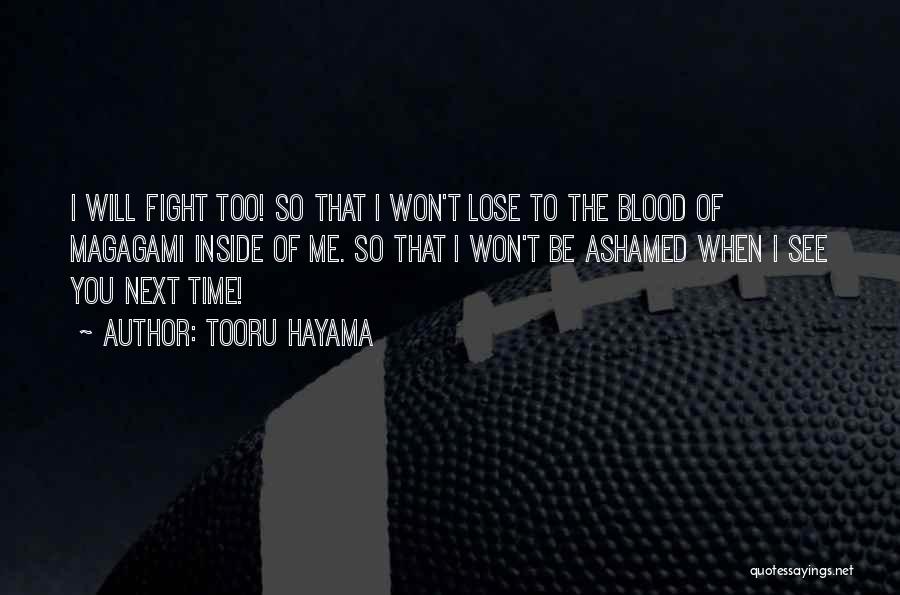 Tooru Hayama Quotes: I Will Fight Too! So That I Won't Lose To The Blood Of Magagami Inside Of Me. So That I