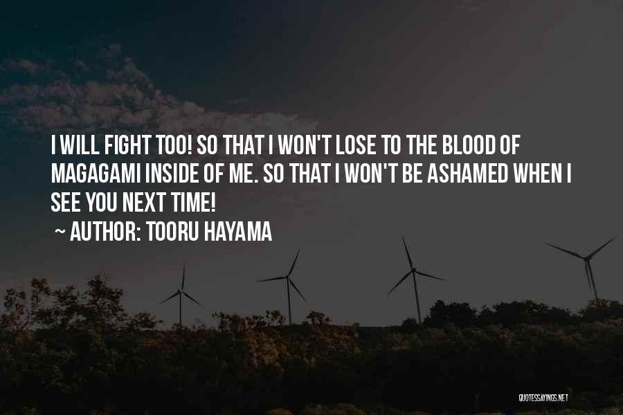 Tooru Hayama Quotes: I Will Fight Too! So That I Won't Lose To The Blood Of Magagami Inside Of Me. So That I