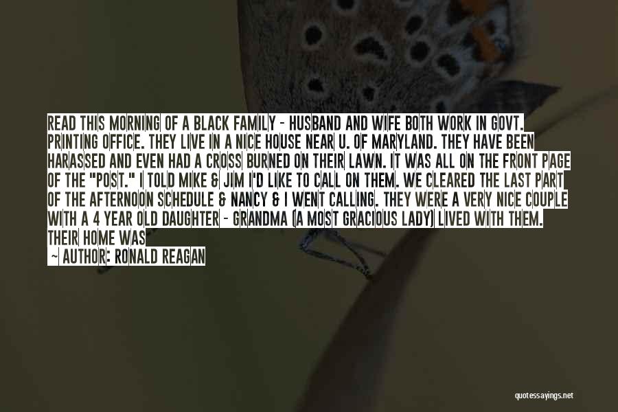 Ronald Reagan Quotes: Read This Morning Of A Black Family - Husband And Wife Both Work In Govt. Printing Office. They Live In