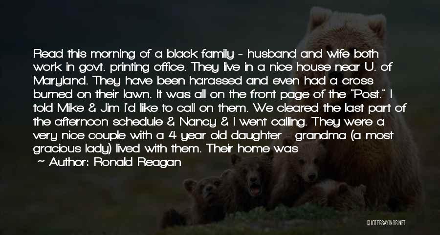 Ronald Reagan Quotes: Read This Morning Of A Black Family - Husband And Wife Both Work In Govt. Printing Office. They Live In