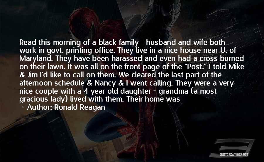 Ronald Reagan Quotes: Read This Morning Of A Black Family - Husband And Wife Both Work In Govt. Printing Office. They Live In