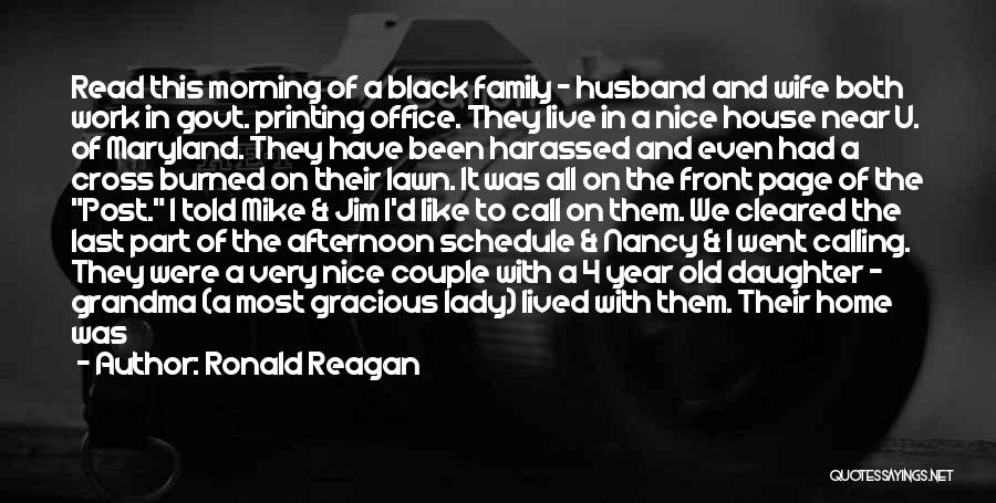 Ronald Reagan Quotes: Read This Morning Of A Black Family - Husband And Wife Both Work In Govt. Printing Office. They Live In