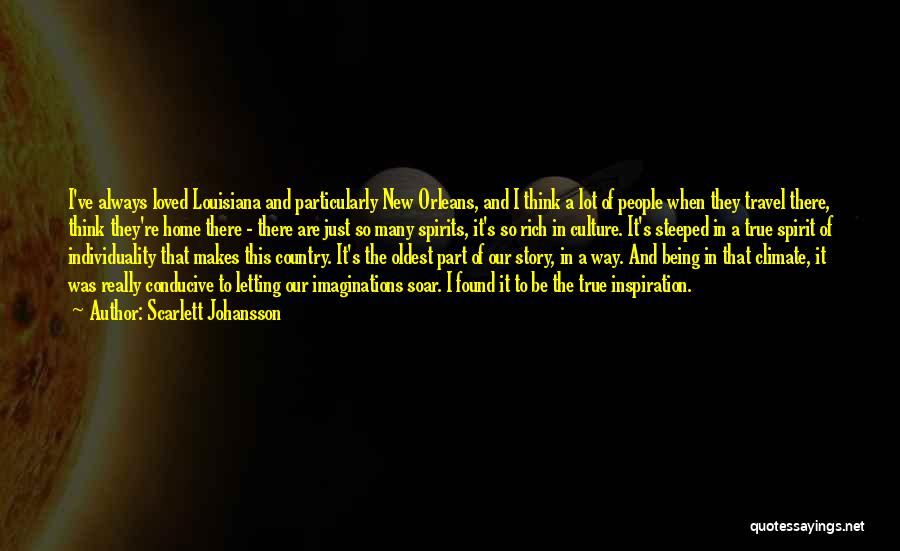 Scarlett Johansson Quotes: I've Always Loved Louisiana And Particularly New Orleans, And I Think A Lot Of People When They Travel There, Think