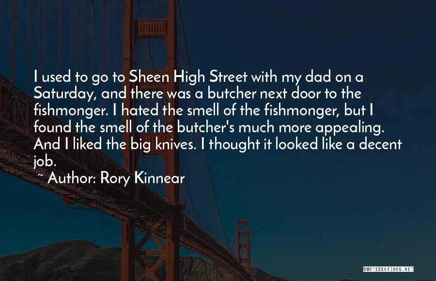 Rory Kinnear Quotes: I Used To Go To Sheen High Street With My Dad On A Saturday, And There Was A Butcher Next