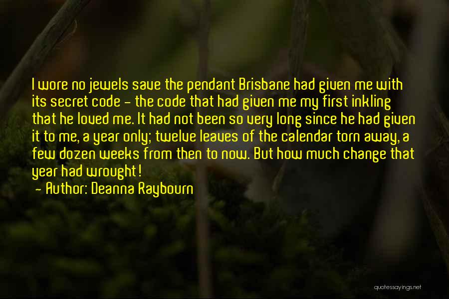 Deanna Raybourn Quotes: I Wore No Jewels Save The Pendant Brisbane Had Given Me With Its Secret Code - The Code That Had