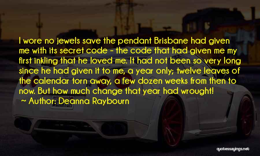 Deanna Raybourn Quotes: I Wore No Jewels Save The Pendant Brisbane Had Given Me With Its Secret Code - The Code That Had