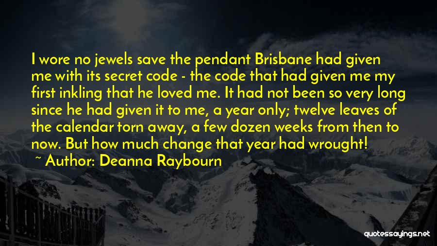 Deanna Raybourn Quotes: I Wore No Jewels Save The Pendant Brisbane Had Given Me With Its Secret Code - The Code That Had