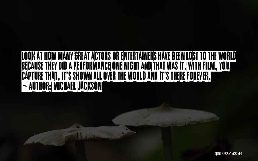 Michael Jackson Quotes: Look At How Many Great Actors Or Entertainers Have Been Lost To The World Because They Did A Performance One