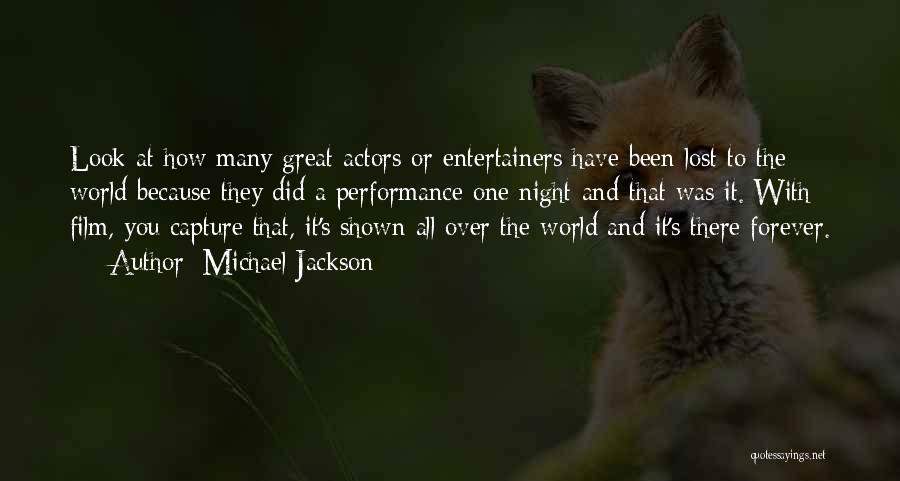 Michael Jackson Quotes: Look At How Many Great Actors Or Entertainers Have Been Lost To The World Because They Did A Performance One