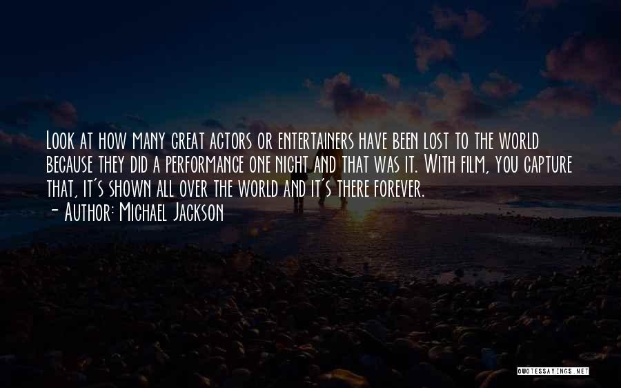 Michael Jackson Quotes: Look At How Many Great Actors Or Entertainers Have Been Lost To The World Because They Did A Performance One