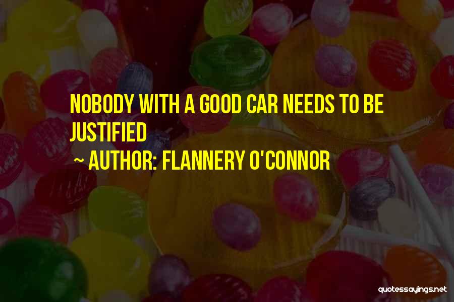 Flannery O'Connor Quotes: Nobody With A Good Car Needs To Be Justified