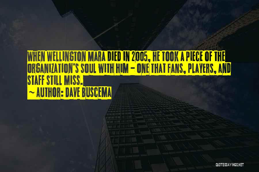 Dave Buscema Quotes: When Wellington Mara Died In 2005, He Took A Piece Of The Organization's Soul With Him - One That Fans,