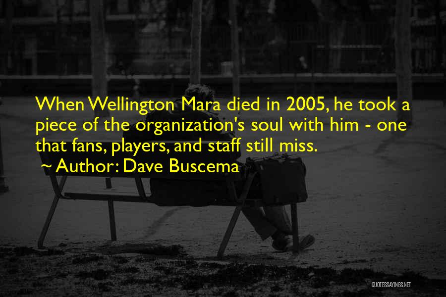 Dave Buscema Quotes: When Wellington Mara Died In 2005, He Took A Piece Of The Organization's Soul With Him - One That Fans,