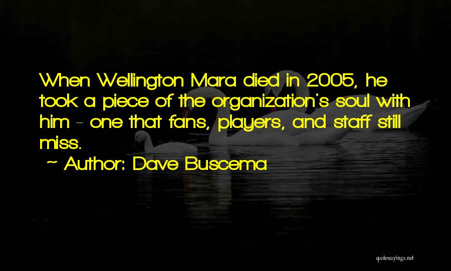 Dave Buscema Quotes: When Wellington Mara Died In 2005, He Took A Piece Of The Organization's Soul With Him - One That Fans,