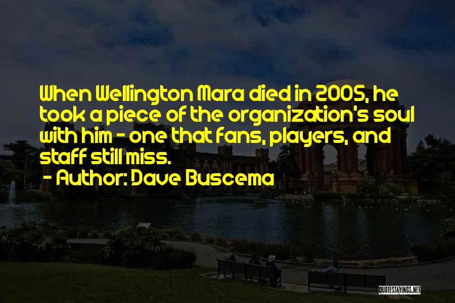 Dave Buscema Quotes: When Wellington Mara Died In 2005, He Took A Piece Of The Organization's Soul With Him - One That Fans,