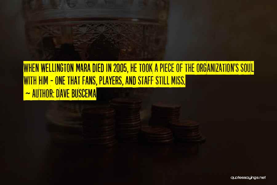 Dave Buscema Quotes: When Wellington Mara Died In 2005, He Took A Piece Of The Organization's Soul With Him - One That Fans,