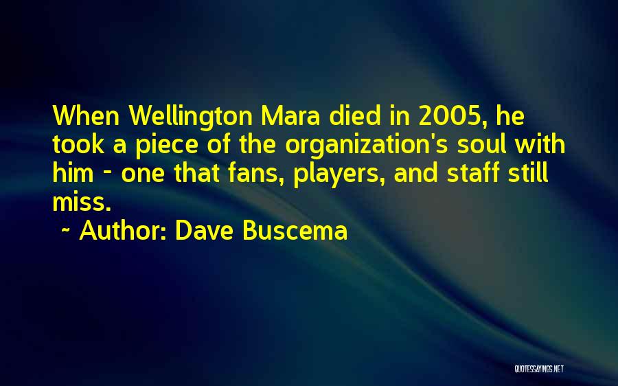 Dave Buscema Quotes: When Wellington Mara Died In 2005, He Took A Piece Of The Organization's Soul With Him - One That Fans,