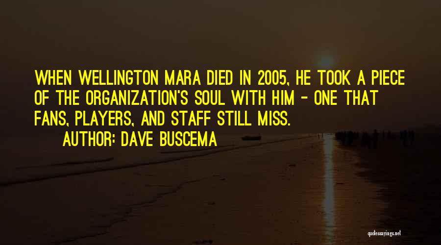 Dave Buscema Quotes: When Wellington Mara Died In 2005, He Took A Piece Of The Organization's Soul With Him - One That Fans,