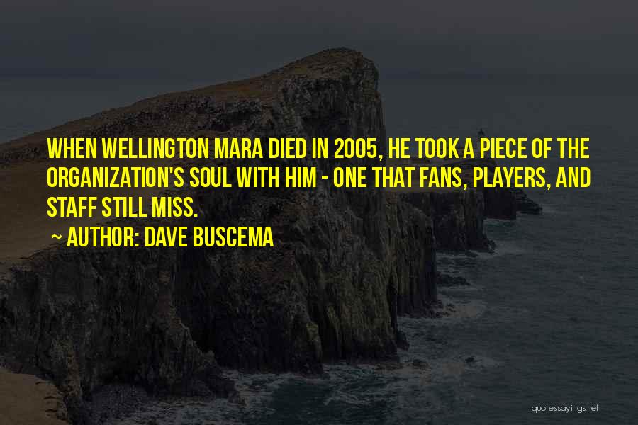 Dave Buscema Quotes: When Wellington Mara Died In 2005, He Took A Piece Of The Organization's Soul With Him - One That Fans,